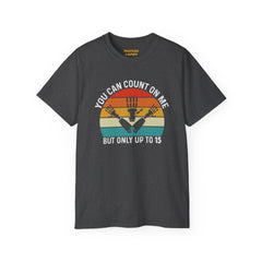 You Can Count On Me But Only Up To 15 - Unisex Ultra Cotton Tee | Amputee Awareness,Limb Awareness,Gift For Him,Gift For Her, Motivational