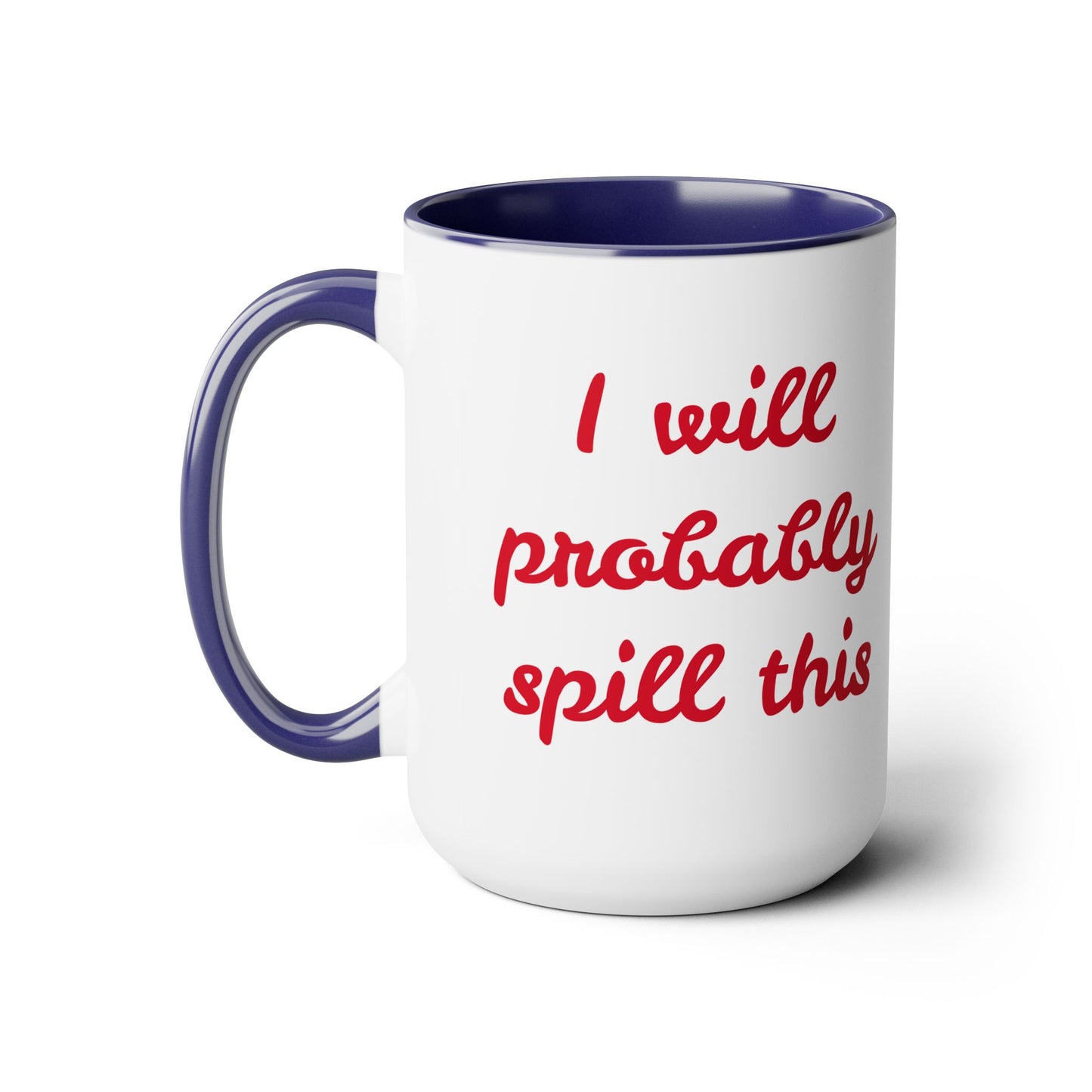 I Will Probaby Spill This Fun Quote - 15oz Two-tone coffee mug