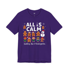 All Is Calm — Funny Gingerbread & Snowman Christmas T‑Shirt (Kidding, This Is Kindergarten)