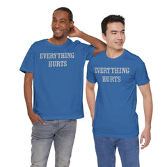 Everything Hurts Unisex Short Sleeve Tee - Casual Comfort for Everyday Wear