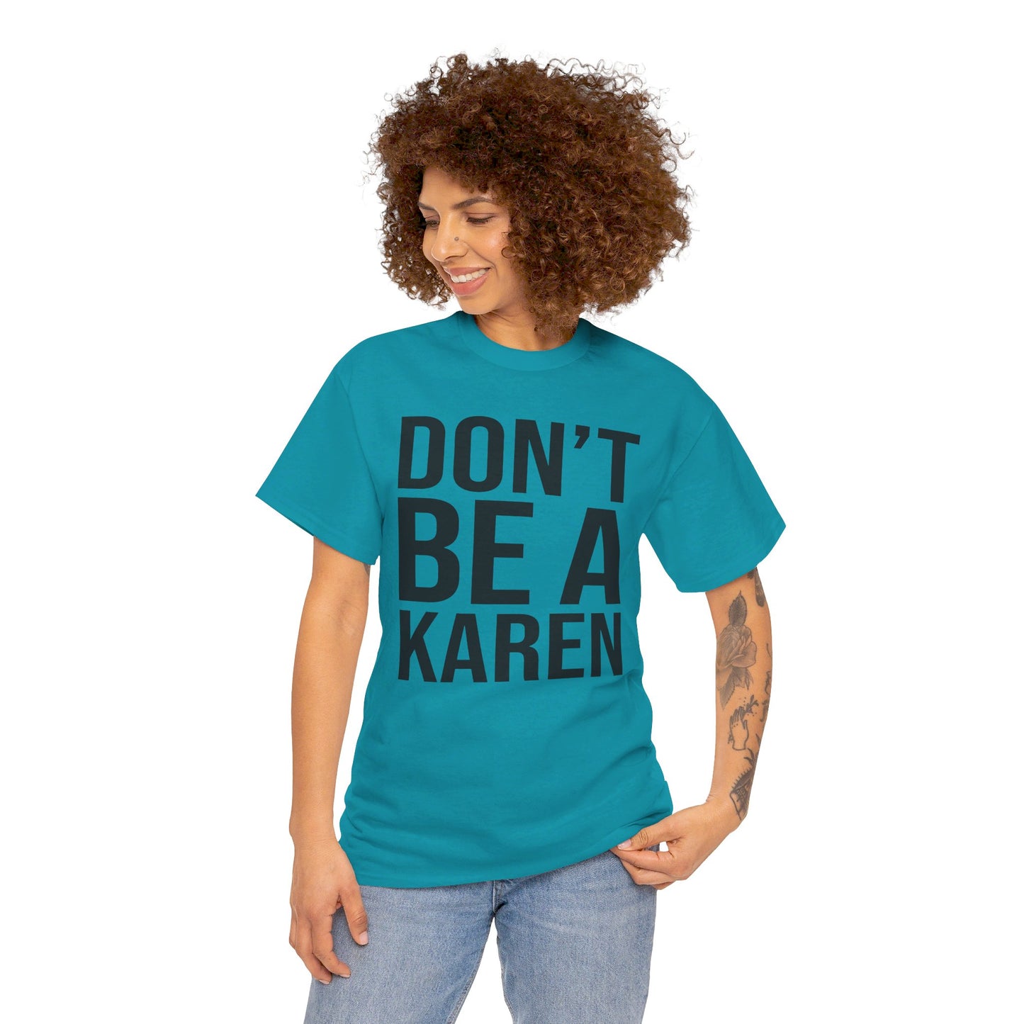 BOLD Don't Be A Karen = Unisex Heavy Cotton Tee