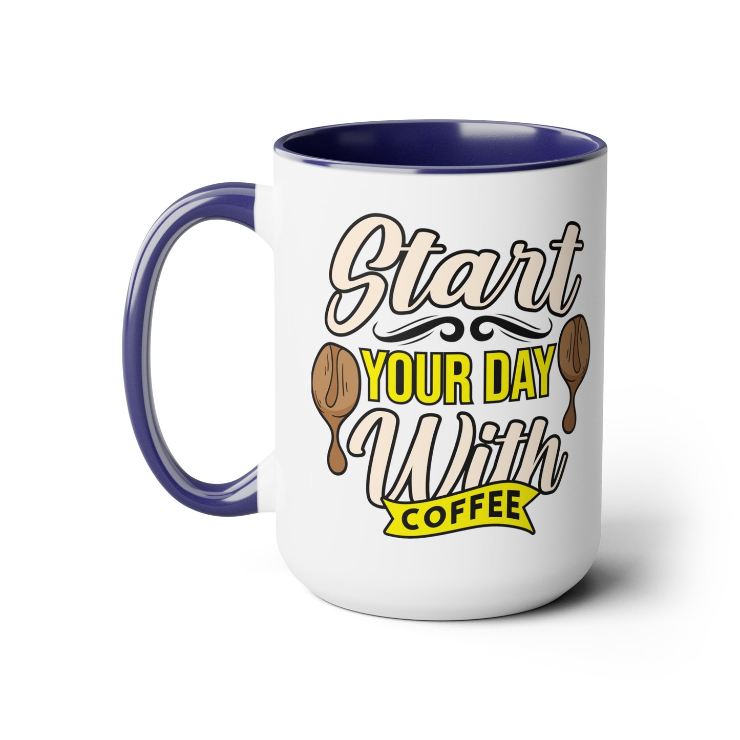 Start Your Day With Coffee Quote, Two-Tone 15 oz Coffee Mug