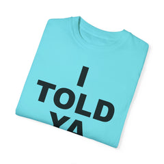 I TOLD YA movie tee, gift for her, gift for him, movie lover gift, film buff shirt, cinema fan tee, unique movie gift, pop culture shirt