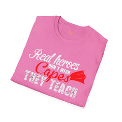 Real Heroes Don't Wear Capes THEY TEACH Unisex Softstyle Graphic T-Shirt