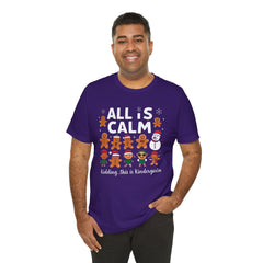 All Is Calm — Funny Gingerbread & Snowman Christmas T‑Shirt (Kidding, This Is Kindergarten)