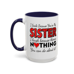 Funny You're My Sister Quote - Accent Coffee Mug (11, 15oz)