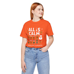 All Is Calm — Funny Gingerbread & Snowman Christmas T‑Shirt (Kidding, This Is Kindergarten)