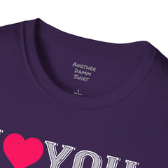 Valentines Day - European Printed Unisex Softstyle T-Shirt, I Love You Shirt,Romantic gift, gift for her, gift for him, couples t-shirt,Love