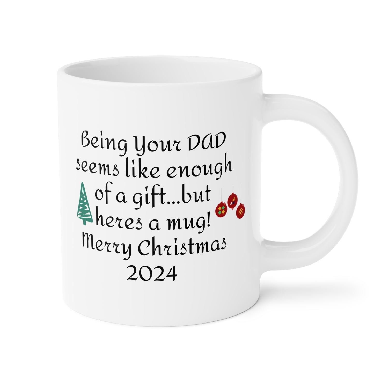 Funny Christmas Gift From Dad - Ceramic Mug 11oz 15oz 20oz