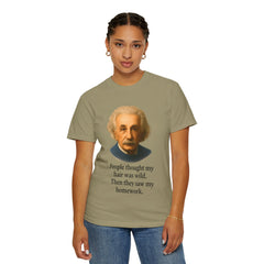 Albert Einstein 'My Hair Was Wild' T-Shirt