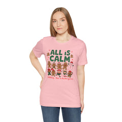 All Is Calm — Funny Gingerbread & Snowman Christmas T‑Shirt (Kidding, This Is Kindergarten)