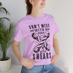 Funny Woman Barber Unisex Tee, Don't Mess with a Shears Shirt