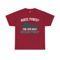 Horse Power? Uhm, How About Nuclear Power - Unisex Heavy Cotton Tee