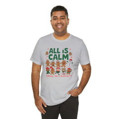 All Is Calm — Funny Gingerbread & Snowman Christmas T‑Shirt (Kidding, This Is Kindergarten)