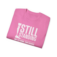 I'm Still Standing Motivational Amputee Graphic Tee - Unisex