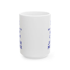 Funny Jewish Mother Ceramic Mug (11oz, 15oz) - dON'T tELL mE tO kEEP cALM i'M a jEWISH mOTHER