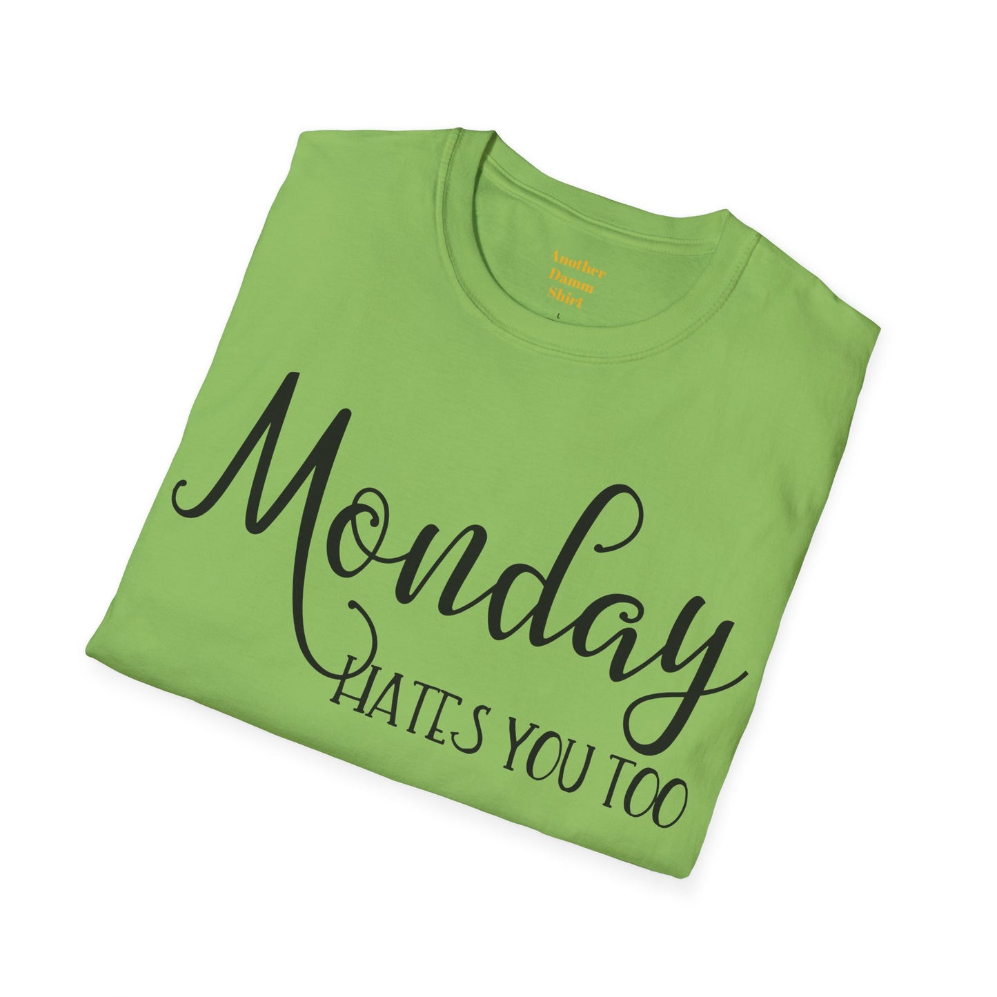 Monday Hates You Too Soft Style T Shirt