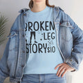 Amputee Humor Broken Leg Story $10  - Unisex Heavy Cotton Tee