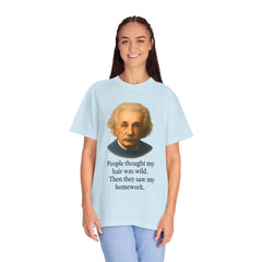 Albert Einstein 'My Hair Was Wild' T-Shirt