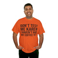 BOLD Don't Test Me Karen - Unisex Heavy Cotton Tee