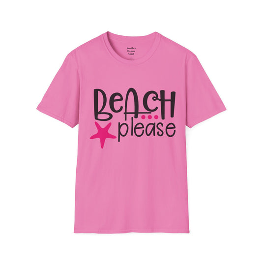 BEACH PLEASE with a Starfish Unisex Softstyle T-Shirt  Even if you don't live near the beach you can still dream.