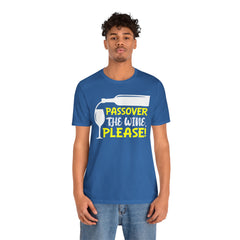 Funny Passover The Wine T Shirt - Unisex Tee