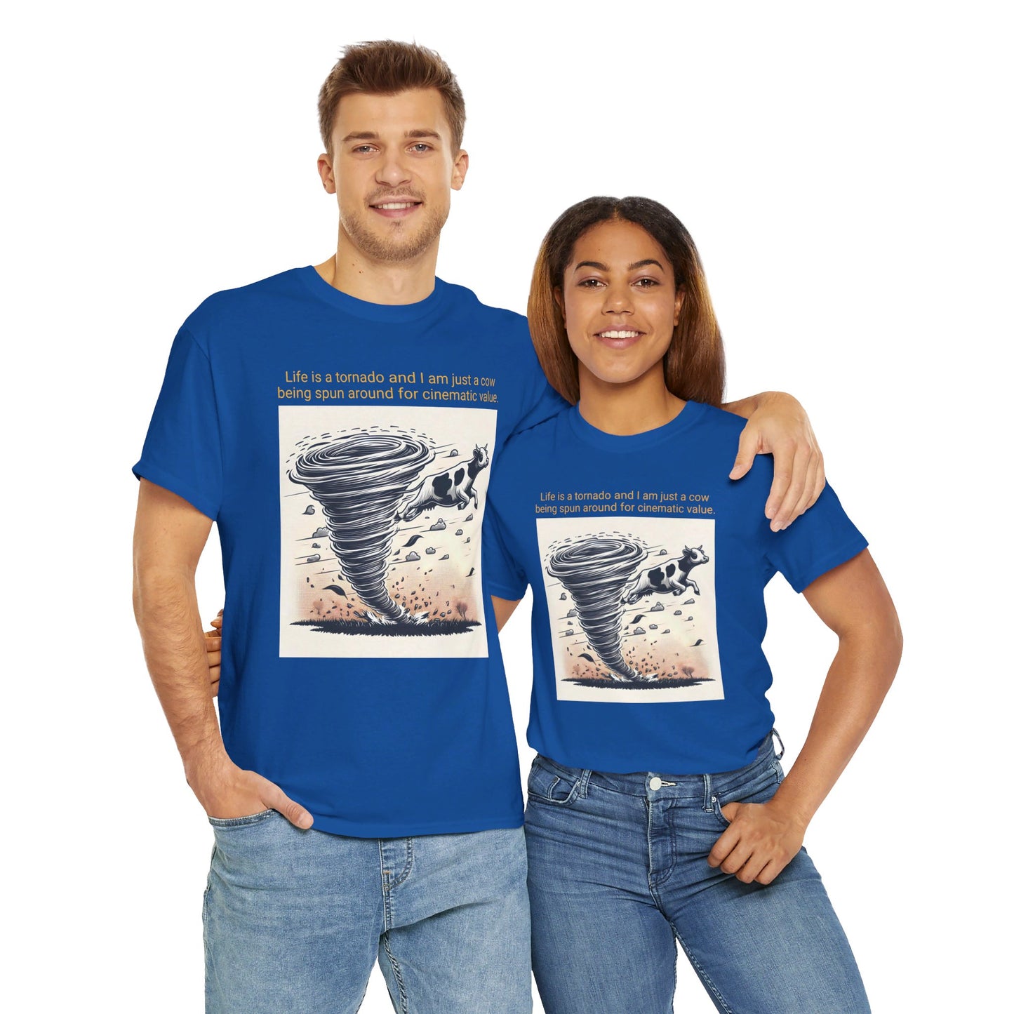 Life Is A Tornado and I am Just A Cow Being Spun Around For Cinematic Value - Unisex Heavy Cotton Tee