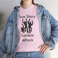 True Story Zombie Attack! - Unisex T Shirt