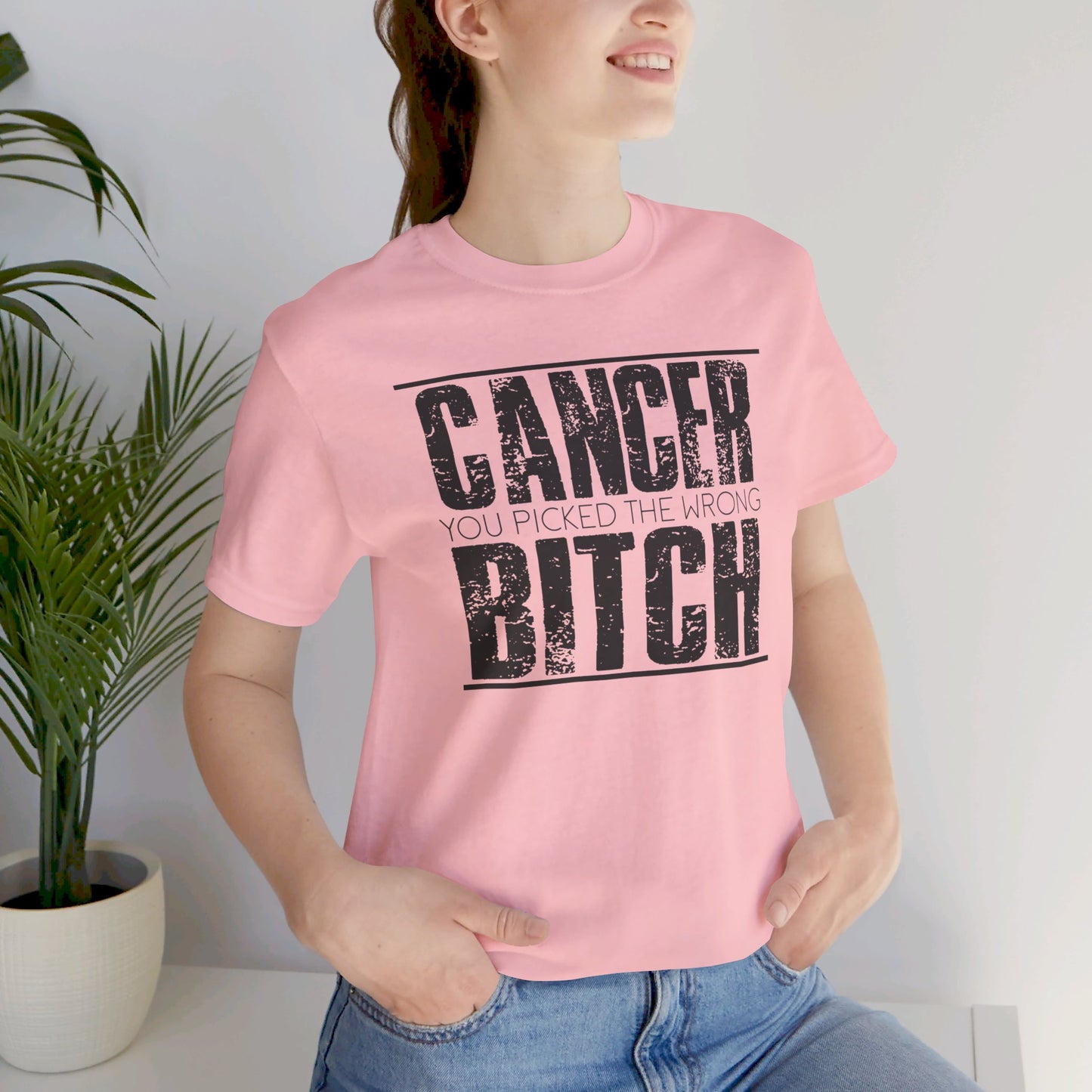 CANCER You Picked The Wrong BITCH - Unisex Jersey Short Sleeve Tee / Cancer Awareness / Breast Cancer /Positve Health / Survivor