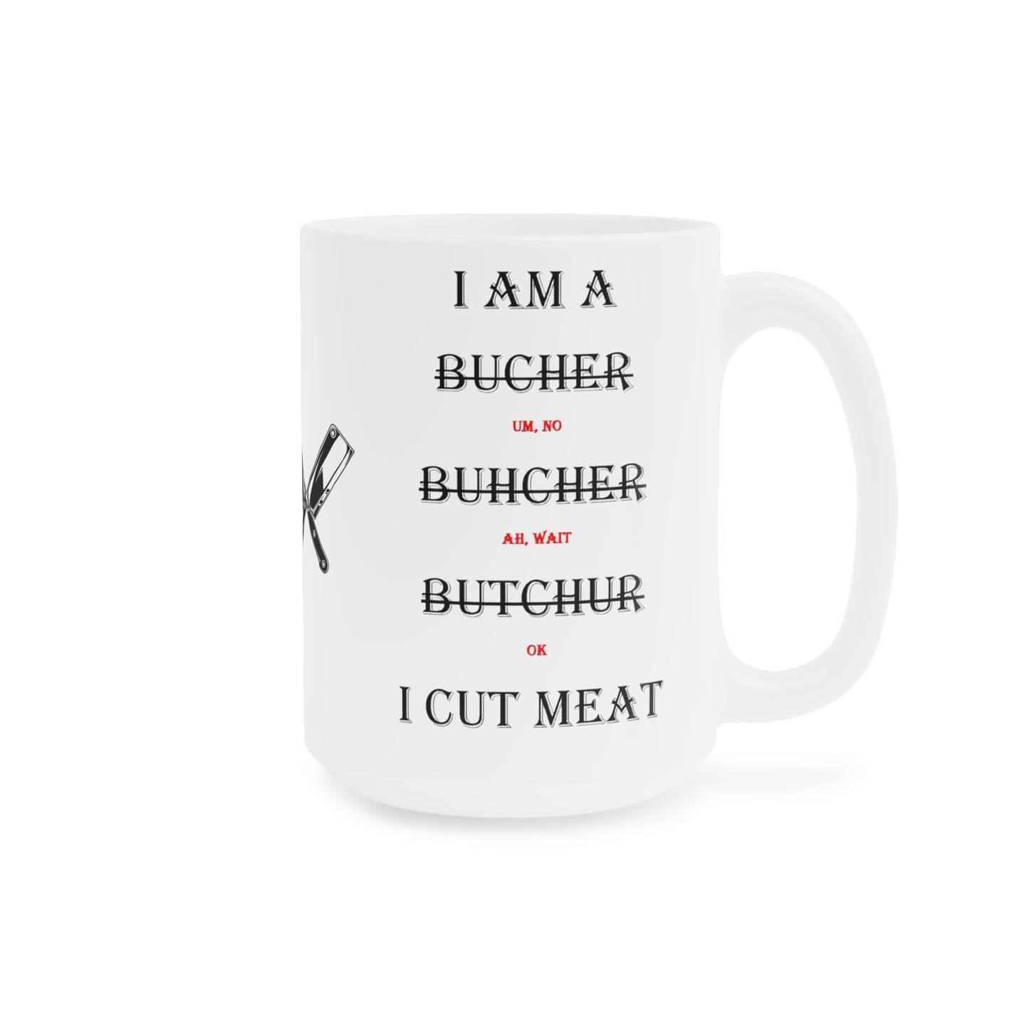 I AM a BUTCHER Coffee Mug