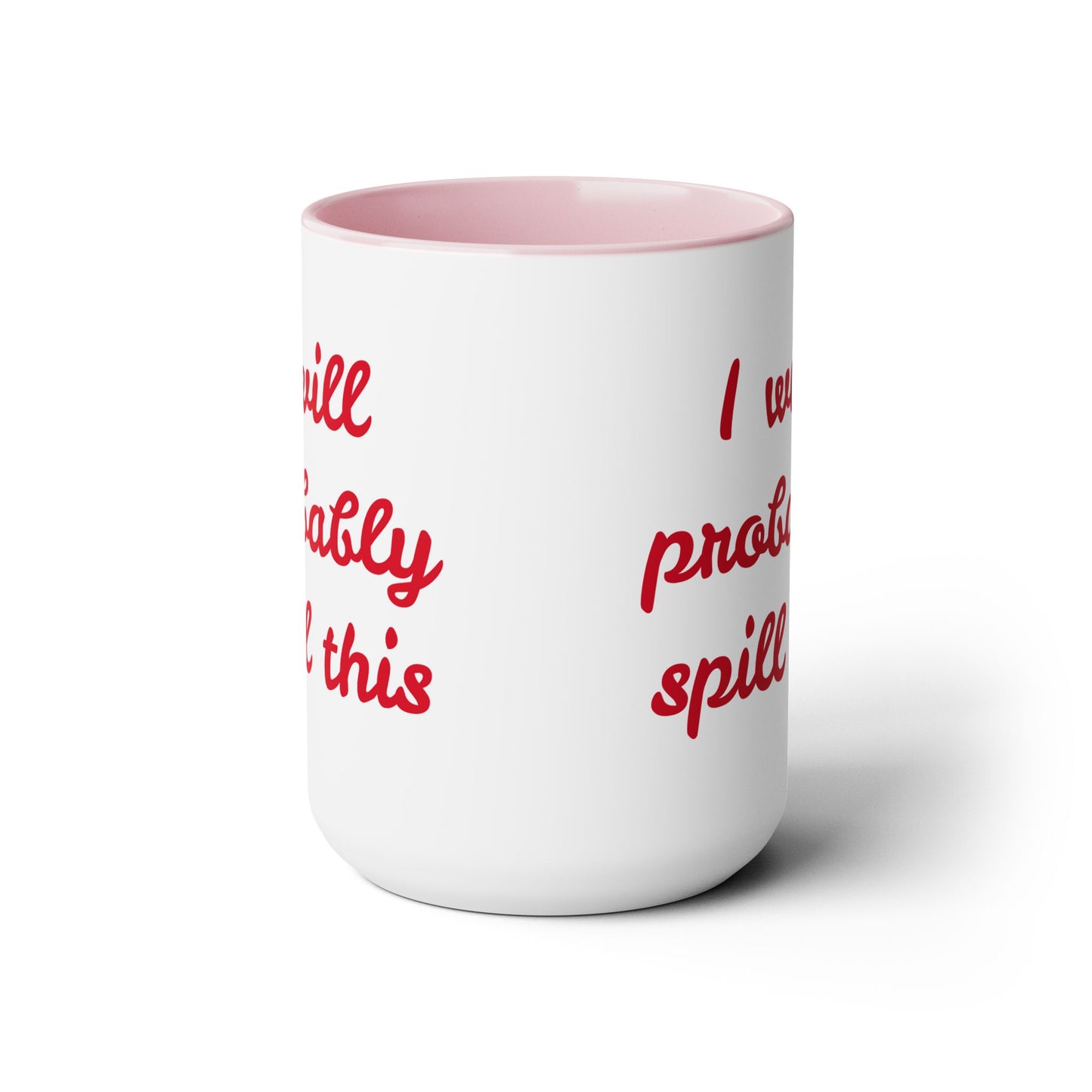 I Will Probaby Spill This Fun Quote - 15oz Two-tone coffee mug