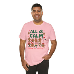 All Is Calm — Funny Gingerbread & Snowman Christmas T‑Shirt (Kidding, This Is Kindergarten)