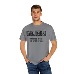 Unisex Garment-Dyed T-Shirt - 'GenX Annoyed with the Rest of You'