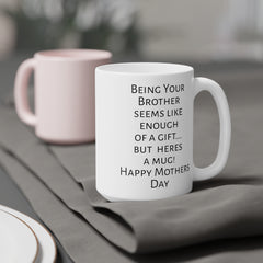 Mom humor mug, funny Mom gift, gift from brother, unique mom gift, coffee lover mug, humorous mug, Mothers Day, present for Mom, mom fun mug