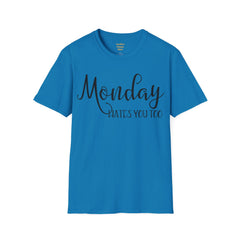 Monday Hates You Too Soft Style T Shirt