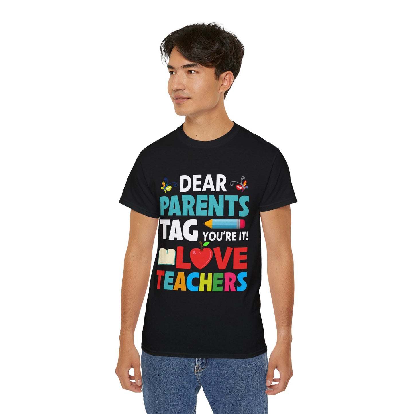 Dear Parents. Tag You're It, Love Teachers Unisex Ultra Cotton Tee