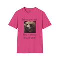 Before You Ask. Yes, it was a Grizzly Bear! / As an amputee it is a funny joke and conversation starter / Unisex T Shirt