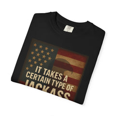 Graphic T-Shirt — "It Takes a Certain Type of Jackass to Be Offended by Liberty and Justice" Patriotic Tee