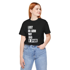 Amputee Funny Quote - Unisex T-Shirt