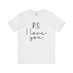 PS I LOVE YOU - Unisex Jersey Short Sleeve Tee