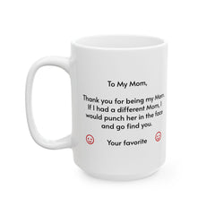 Thank You Mom Ceramic Mug — Funny Appreciation Coffee Cup (11oz & 15oz)