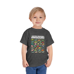 Never Enough Dinosaurs Toddler Tee - Fun Dino Graphic Shirt for Kids