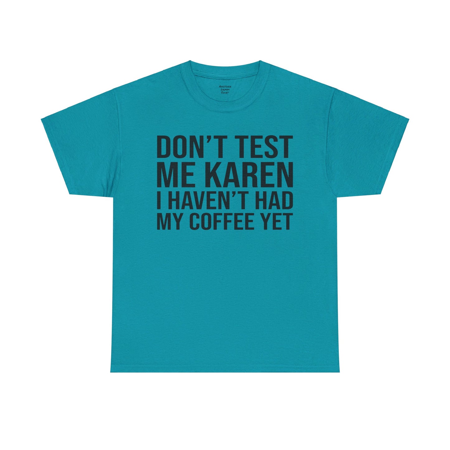 BOLD Don't Test Me Karen - Unisex Heavy Cotton Tee