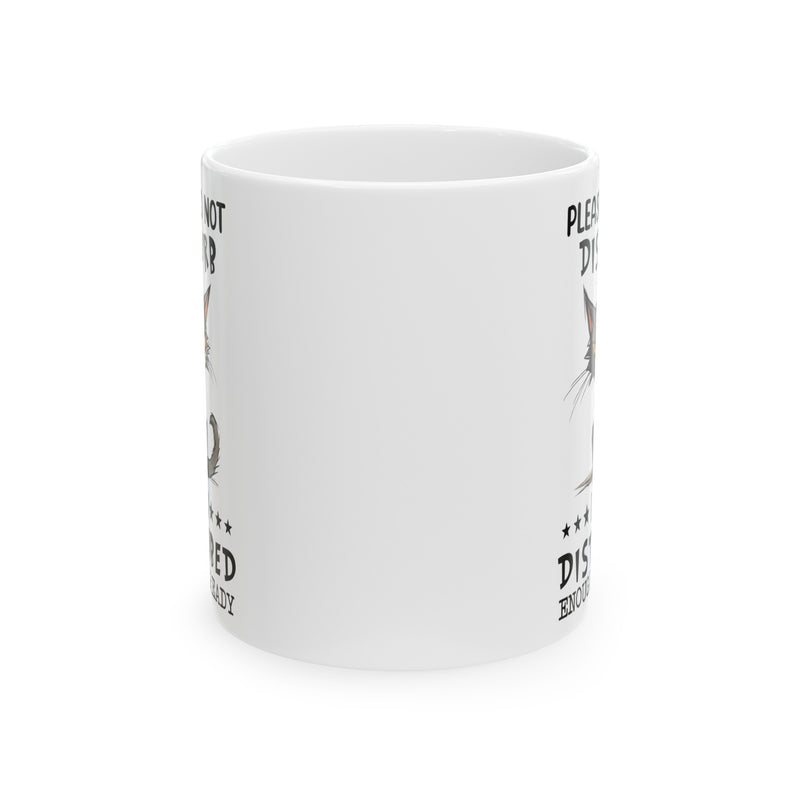 Funny Cat Graphic Mug, Do Not Disturb mug, I Am Disturbed Enough, white ceramic mug, 11oz, 15oz, , cat lover mug, gift for her, Cat Mamma