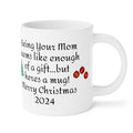 Funny Mom Christmas Gift - Ceramic Mug 11oz 15oz 20oz