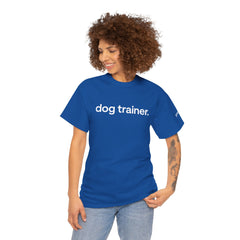 Dog Trainer T‑Shirt — "dog trainer." Front Logo with "we believe..." Positive Training Back Text