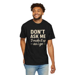 Don't Ask Me Unisex Garment-Dyed T-Shirt: Casual Humor Tee, Funny Gift, Everyday Wear, Unique Style, Perfect for Friends
