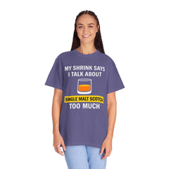 Funny Unisex T-Shirt - 'My Shrink Says I Talk About Single Malt Scotch Too Much'