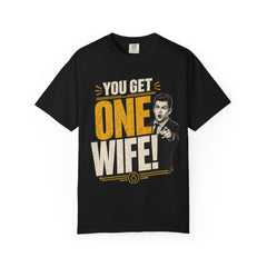 T-Shirt — “You Get One Wife!” Vintage Graphic Tee (Funny Relationship Quote)