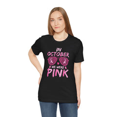 In October We Wear Pink - Graphic Unisex Jersey Short Sleeve Tee